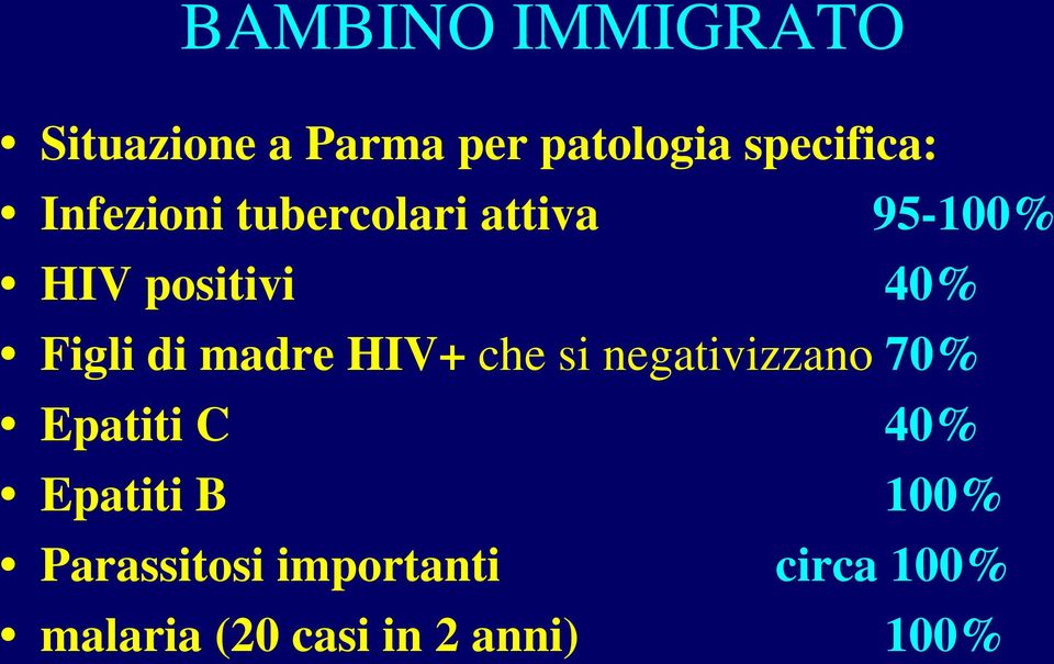 madre HIV+ che si negativizzano 70% Epatiti C 40% Epatiti B