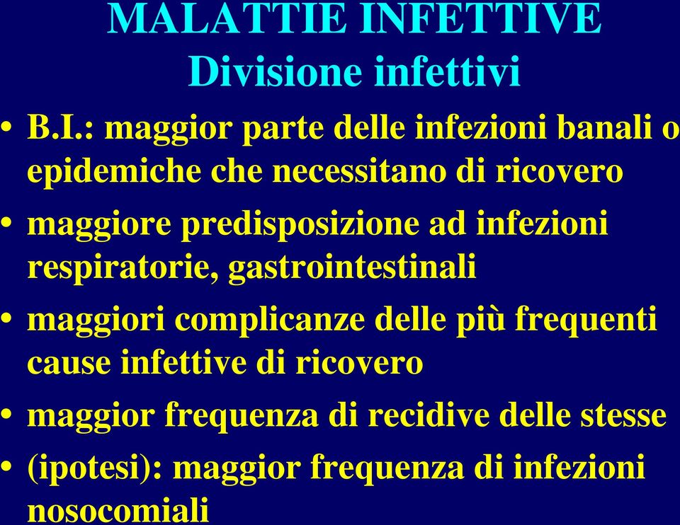 necessitano di ricovero maggiore predisposizione ad infezioni respiratorie,