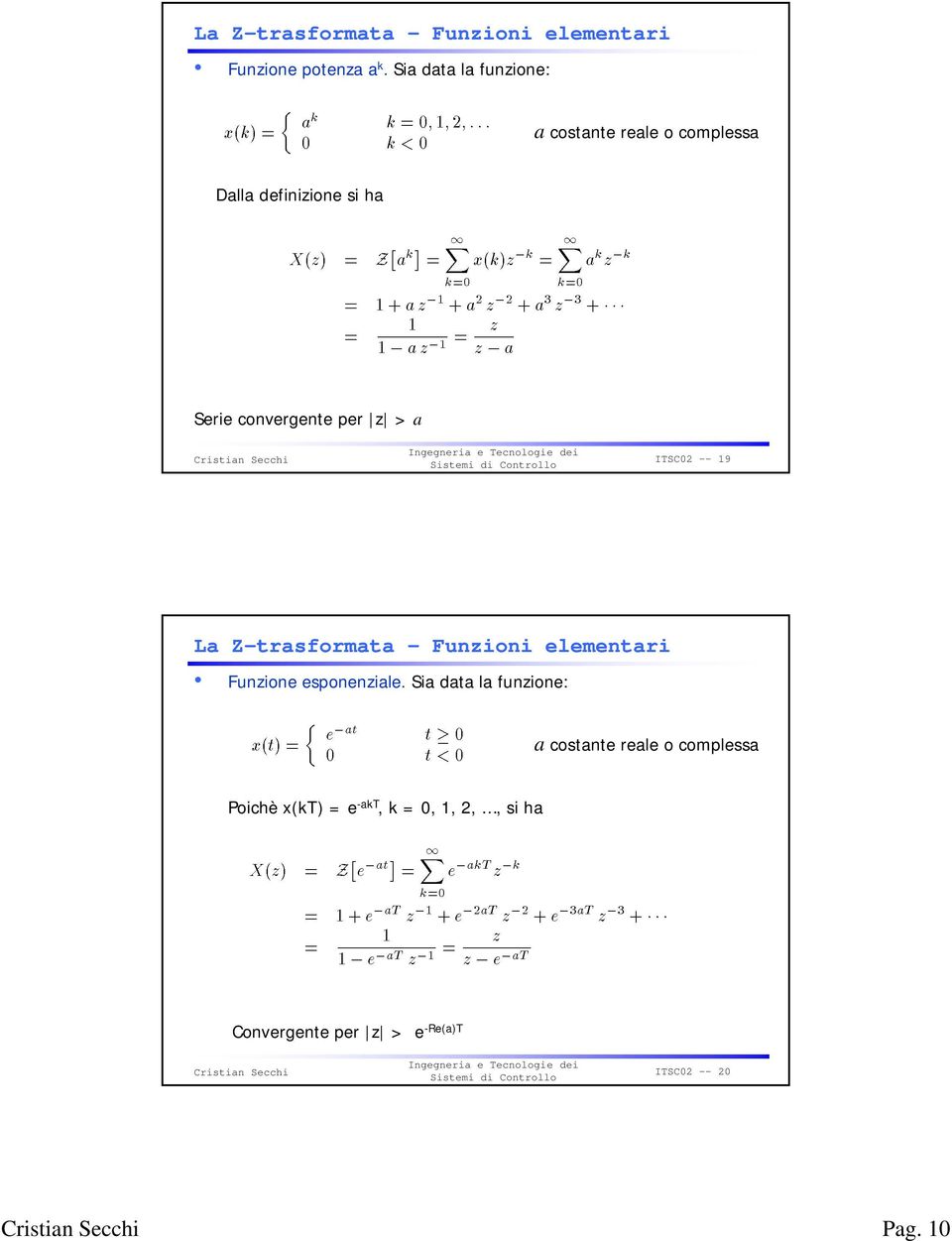 per z > a ITSC02 -- 19 La Z-trasformata Funzioni elementari Funzione esponenziale.