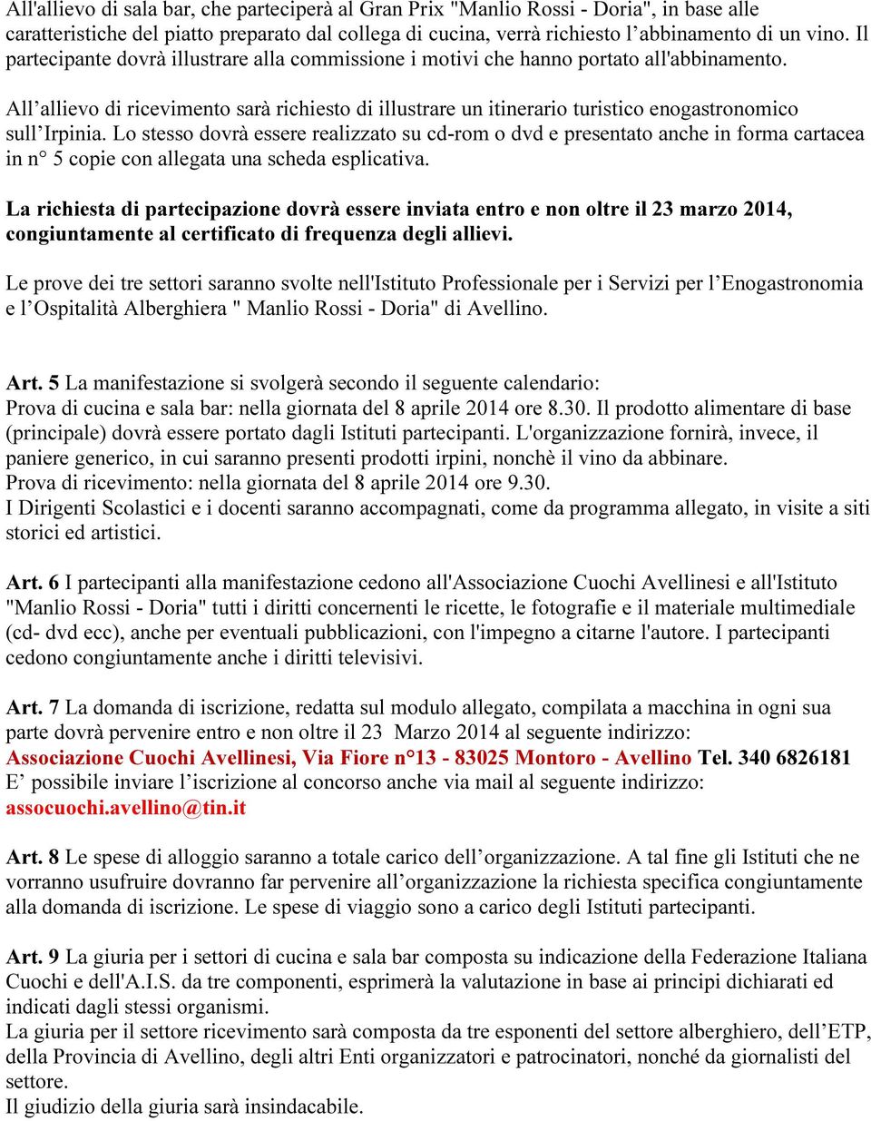 All allievo di ricevimento sarà richiesto di illustrare un itinerario turistico enogastronomico sull Irpinia.