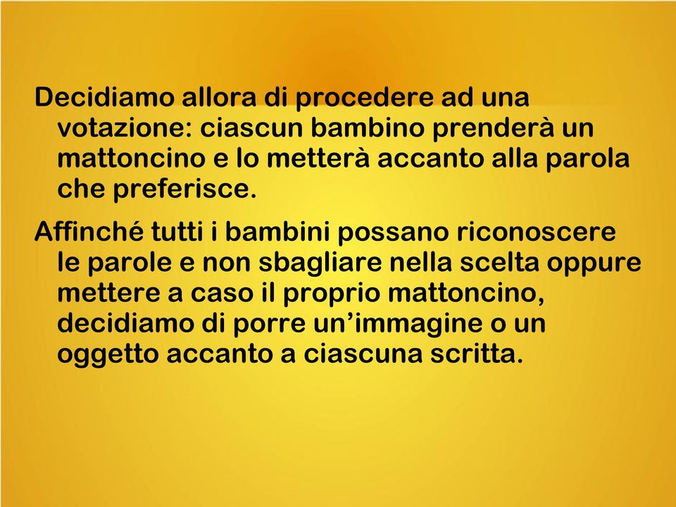 Affinché tutti i bambini possano riconoscere le parole e non sbagliare nella scelta