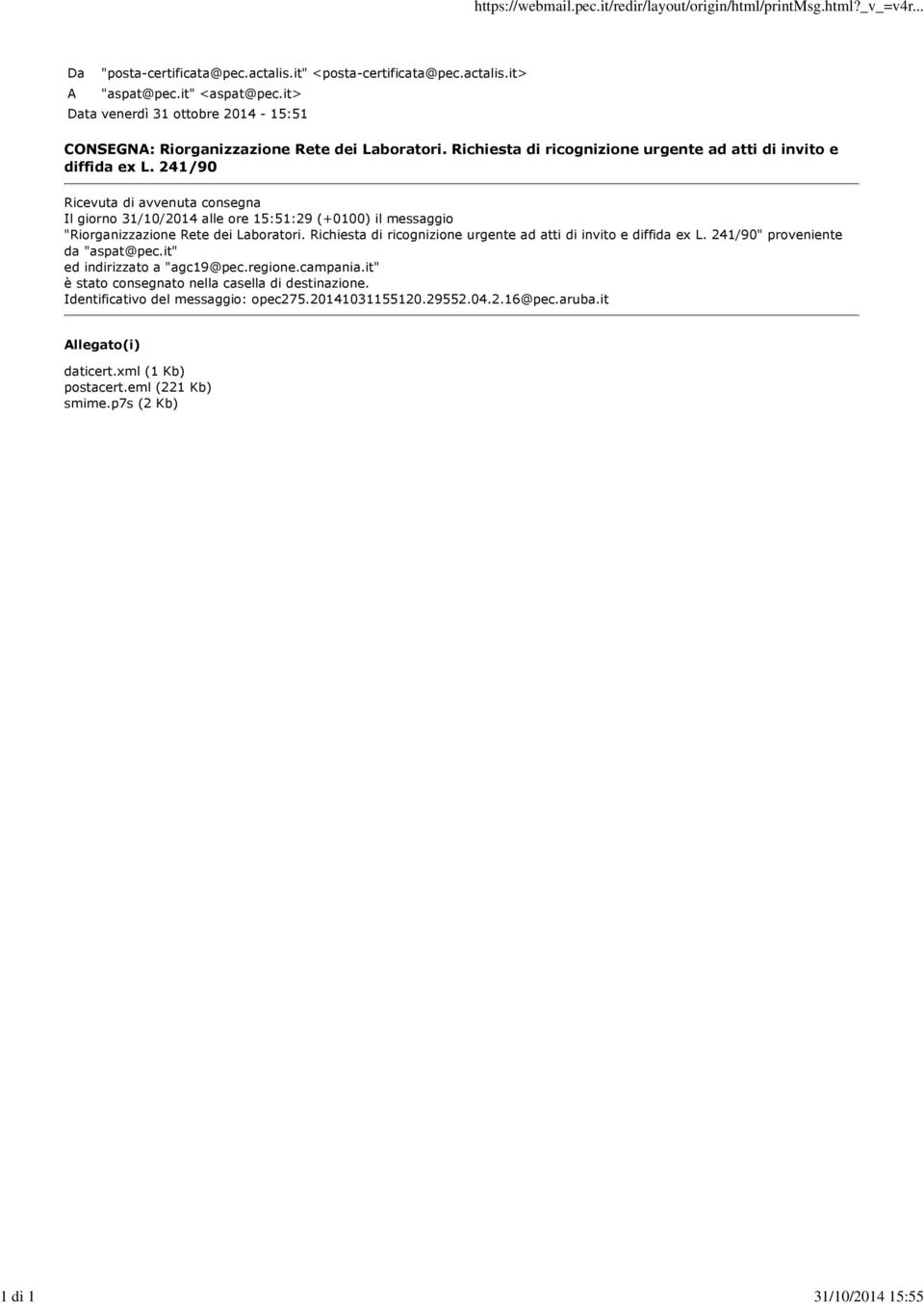 241/90 Ricevuta di avvenuta consegna Il giorno 31/10/2014 alle ore 15:51:29 (+0100) il messaggio "Riorganizzazione Rete dei Laboratori.