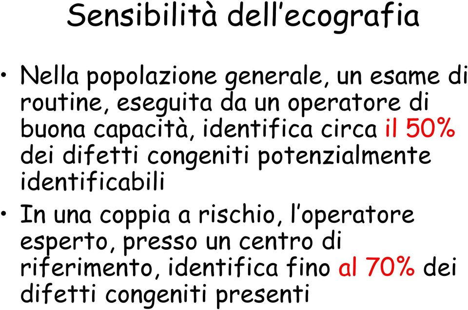 congeniti potenzialmente identificabili In una coppia a rischio, l operatore