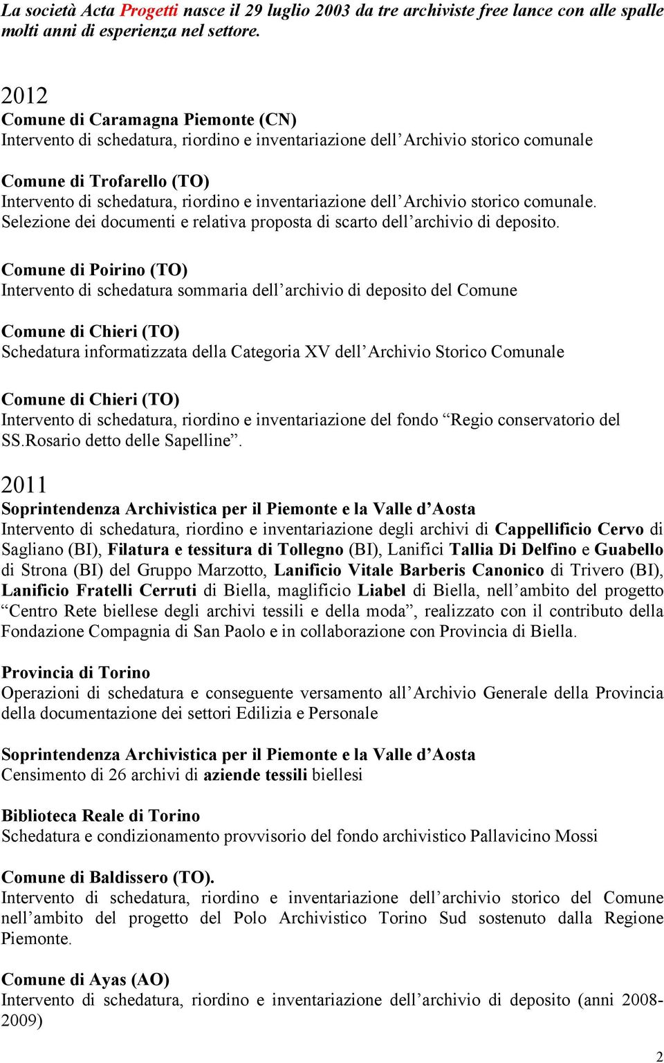 inventariazione dell Archivio storico comunale. Selezione dei documenti e relativa proposta di scarto dell archivio di deposito.