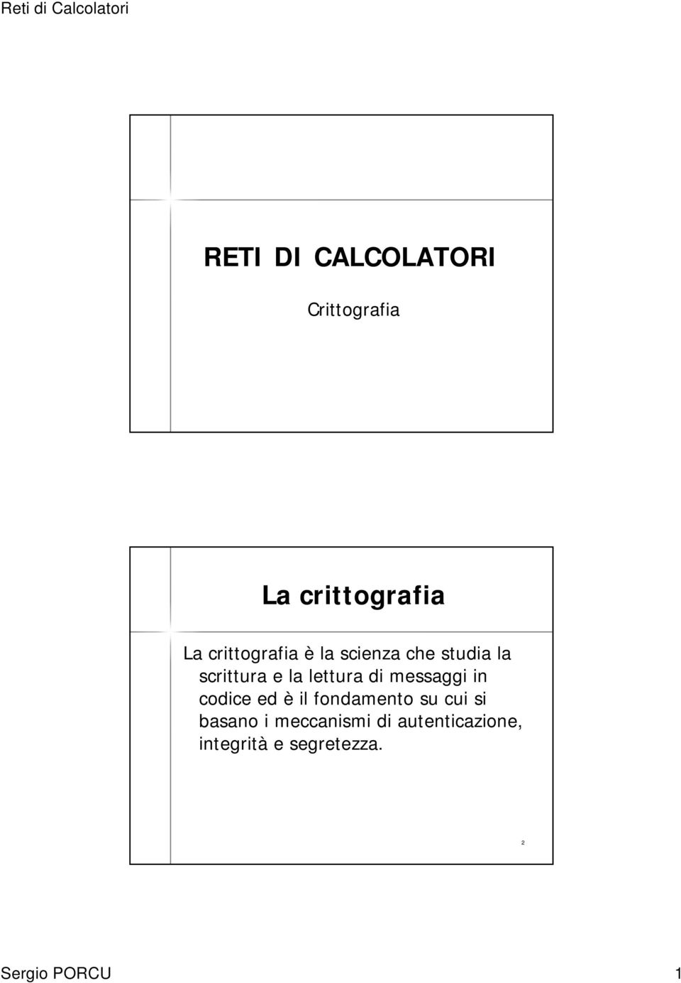 lettura di messaggi in codice ed è il fondamento su cui si