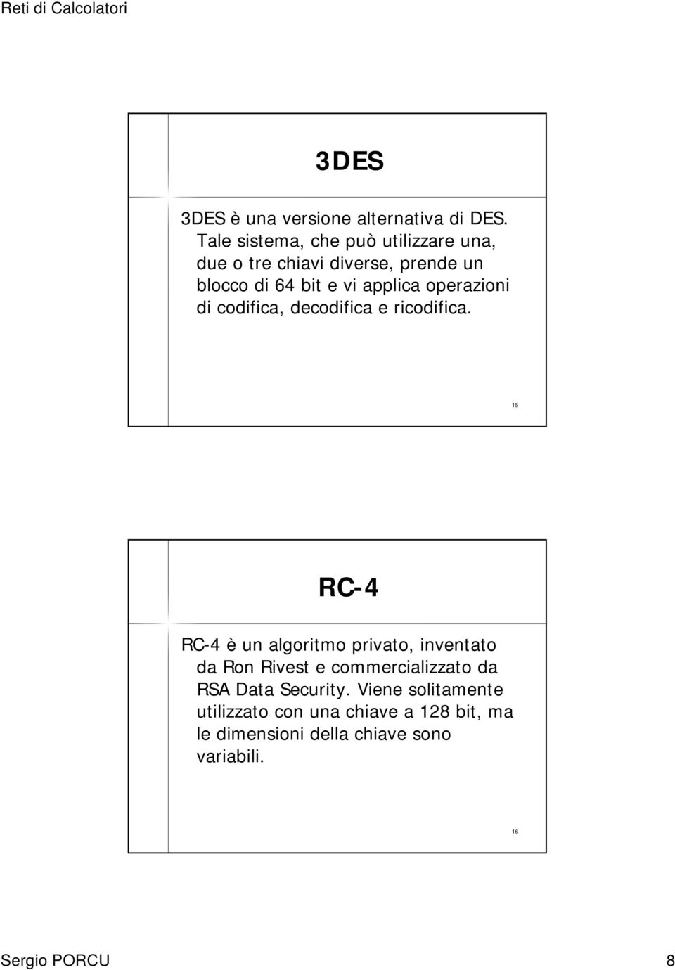 operazioni di codifica, decodifica e ricodifica.