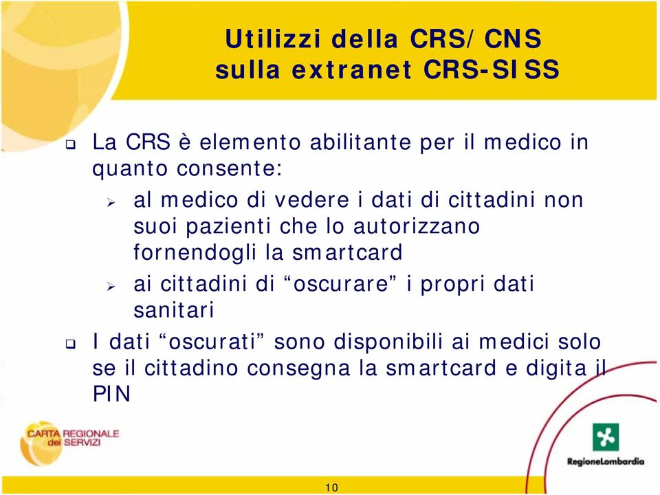 lo autorizzano fornendogli la smartcard ai cittadini di oscurare i propri dati sanitari I