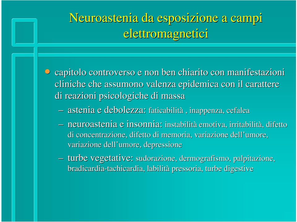 insonnia: instabilit instabilità emotiva, irritabilità,, difetto di concentrazione, difetto di memoria, variazione dell umore, variazione