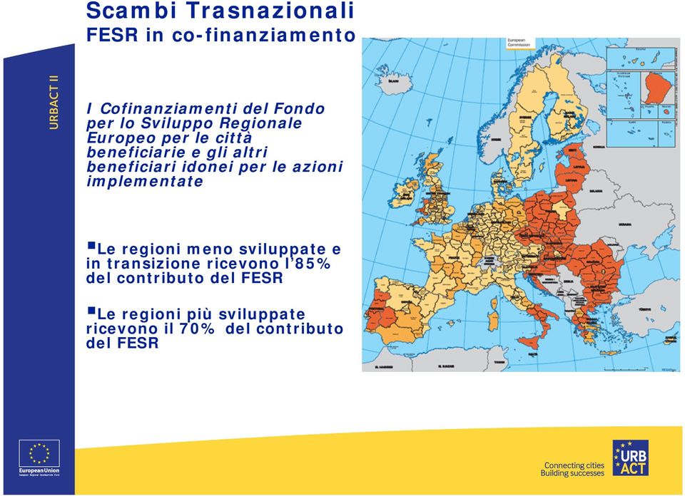 per le azioni implementate Le regioni meno sviluppate e in transizione ricevono l