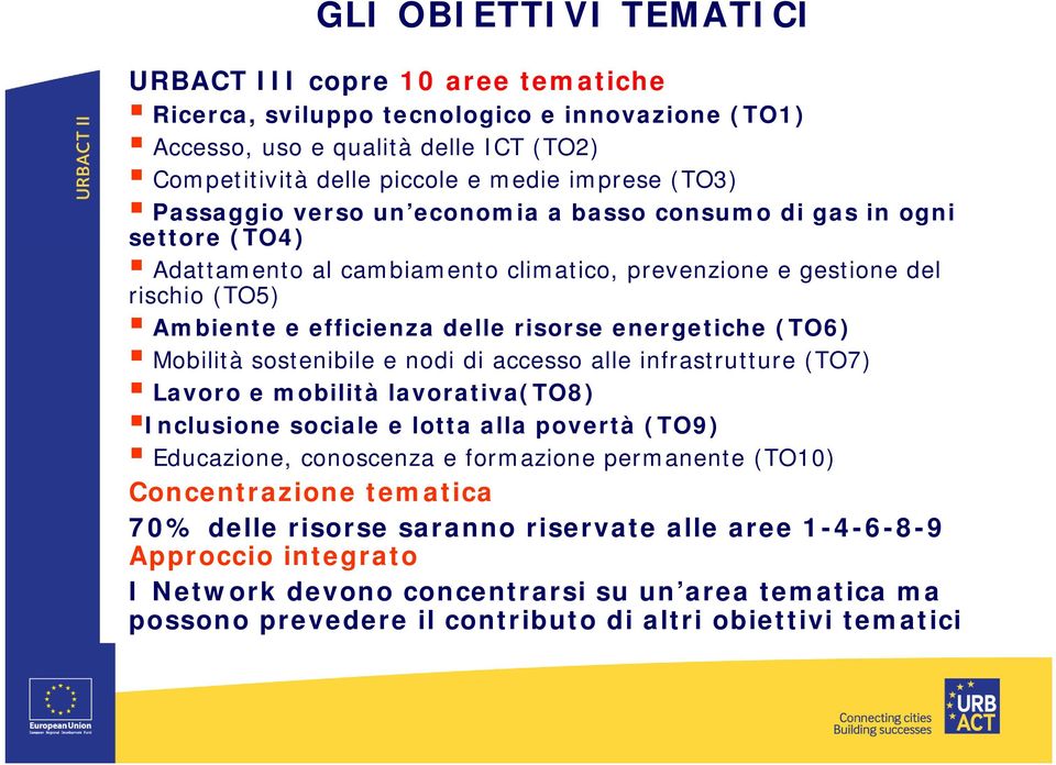 (TO6) Mobilità sostenibile e nodi di accesso alle infrastrutture (TO7) Lavoro e mobilità lavorativa(to8) Inclusione sociale e lotta alla povertà (TO9) Educazione, conoscenza e formazione permanente