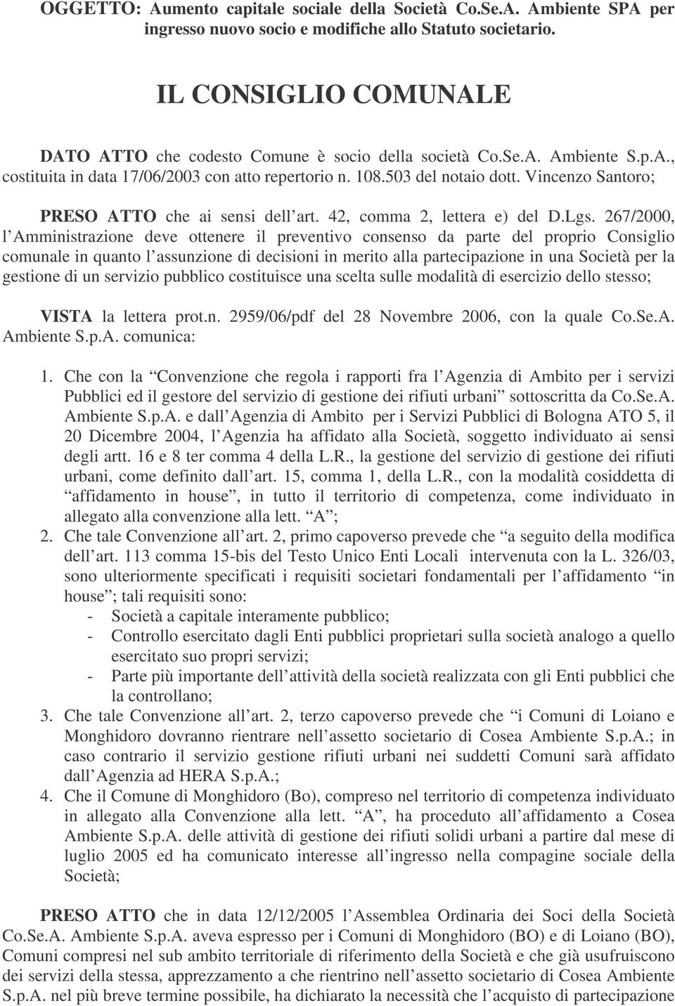 Vincenzo Santoro; PRESO ATTO che ai sensi dell art. 42, comma 2, lettera e) del D.Lgs.
