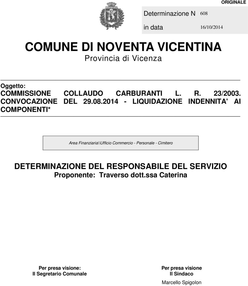 2014 - LIQUIDAZIONE INDENNITA' AI COMPONENTI* Area Finanziaria\\Ufficio Commercio - Personale - Cimitero