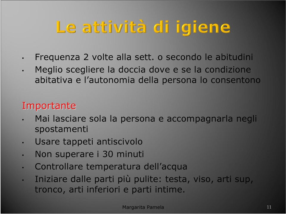 persona lo consentono Importante Mai lasciare sola la persona e accompagnarla negli spostamenti Usare