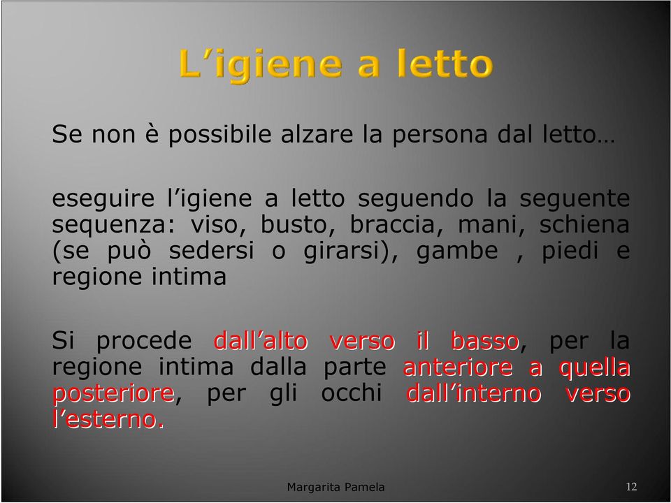 piedi e regione intima Si procede dall alto alto verso il basso, per la regione intima