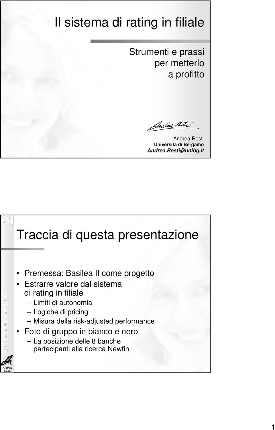 it (C) Bocconi/Fitd -- marzo 004 Traccia di questa presentazione Premessa: Basilea II come progetto