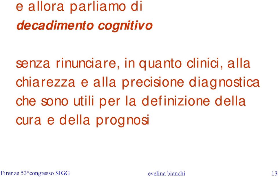 precisione diagnostica che sono utili per la definizione