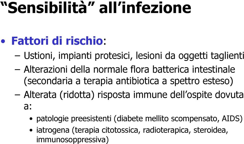 spettro esteso) Alterata (ridotta) risposta immune dell ospite dovuta a: patologie preesistenti