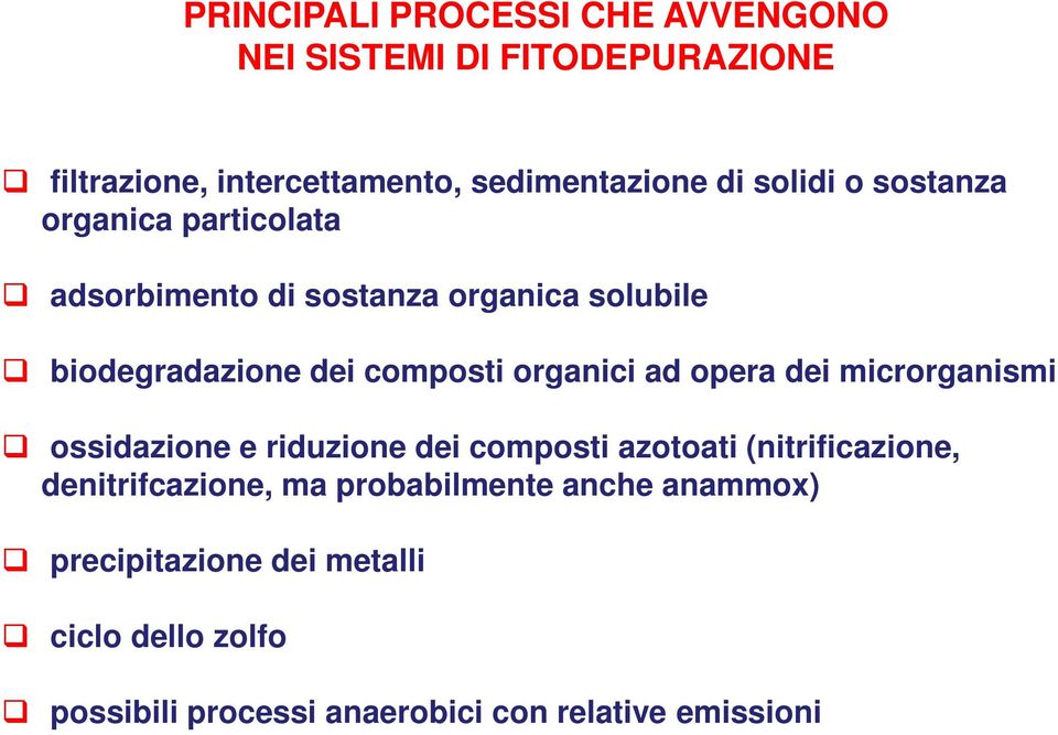 organici ad opera dei microrganismi ossidazione e riduzione dei composti azotoati (nitrificazione, denitrifcazione,