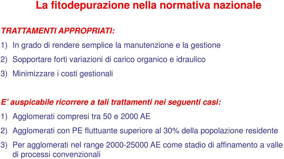 ricorrere a tali trattamenti nei seguenti casi: 1) Agglomerati compresi tra 50 e 2000 AE 2) Agglomerati con PE fluttuante