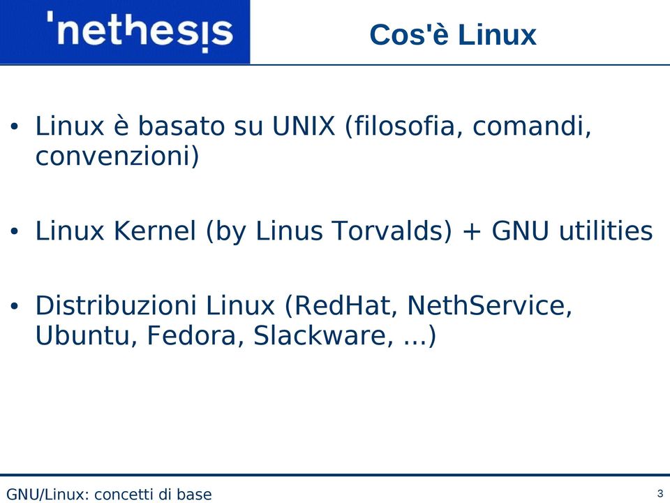 Torvalds) + GNU utilities Distribuzioni Linux
