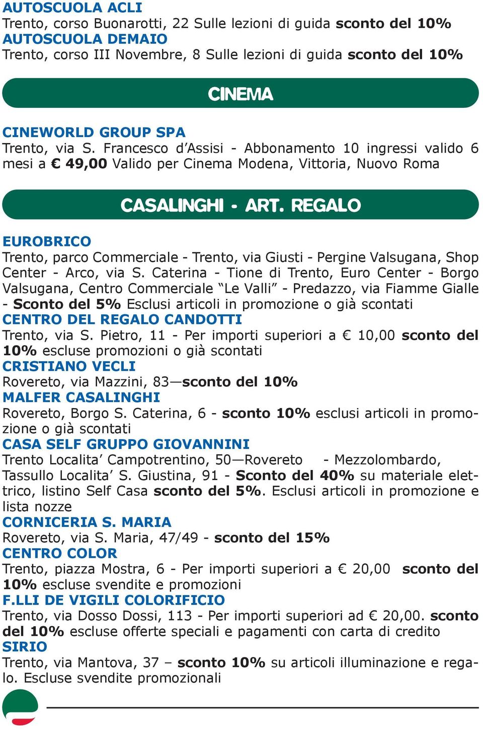 REGALO EUROBRICO Trento, parco Commerciale - Trento, via Giusti - Pergine Valsugana, Shop Center - Arco, via S.