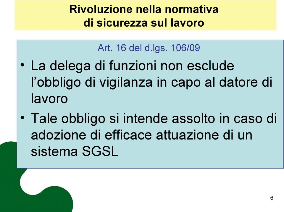 106/09 La delega di funzioni non esclude l obbligo di vigilanza