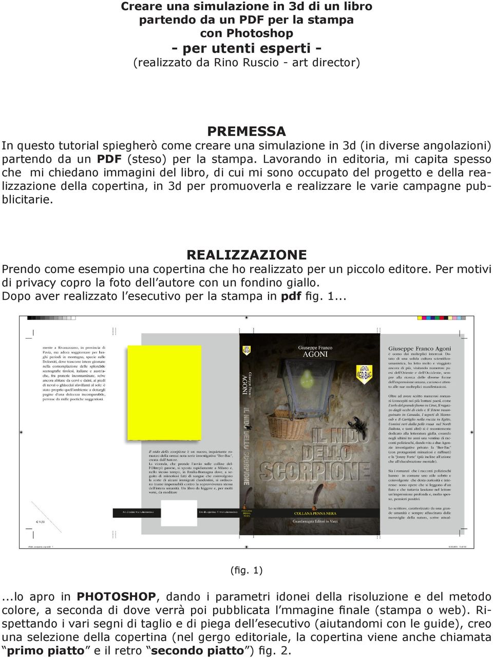 Lavorando in editoria, mi capita spesso che mi chiedano immagini del libro, di cui mi sono occupato del progetto e della realizzazione della copertina, in 3d per promuoverla e realizzare le varie