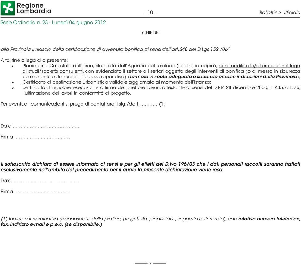 evidenziato il settore o i settori oggetto degli interventi di bonifica (o di messa in sicurezza permanente o di messa in sicurezza operativa).