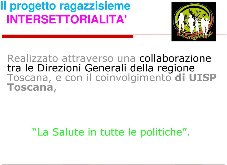 Direzioni Generali della regione Toscana, e con il