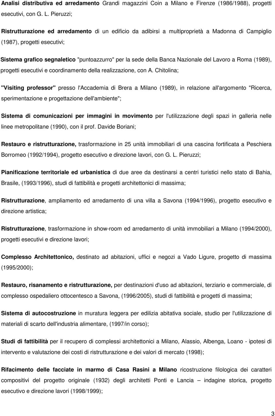 Banca Nazionale del Lavoro a Roma (1989), progetti esecutivi e coordinamento della realizzazione, con A.