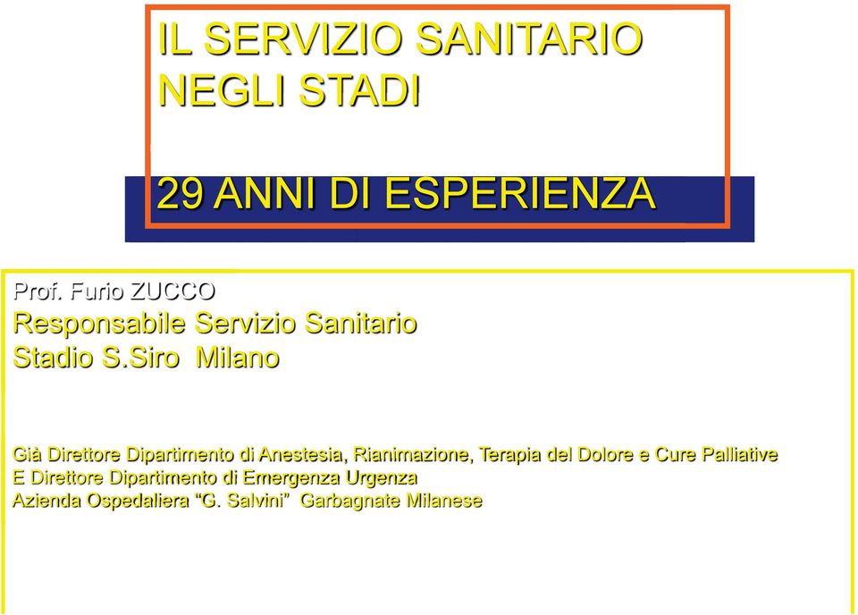 Siro Milano Già Direttore Dipartimento di Anestesia, Rianimazione, Terapia del