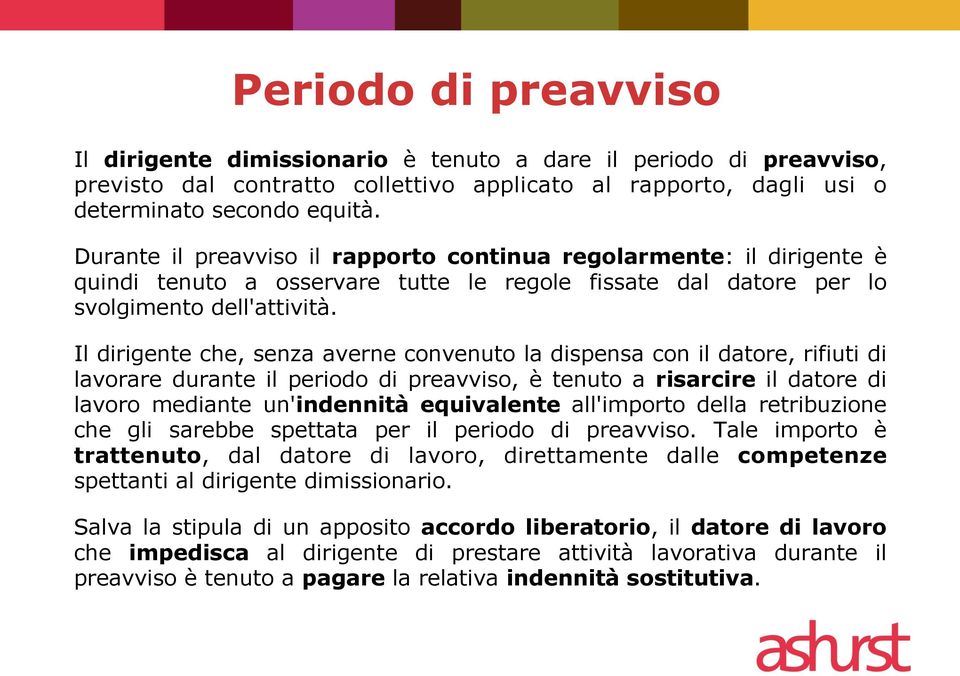 Il dirigente che, senza averne convenuto la dispensa con il datore, rifiuti di lavorare durante il periodo di preavviso, è tenuto a risarcire il datore di lavoro mediante un'indennità equivalente