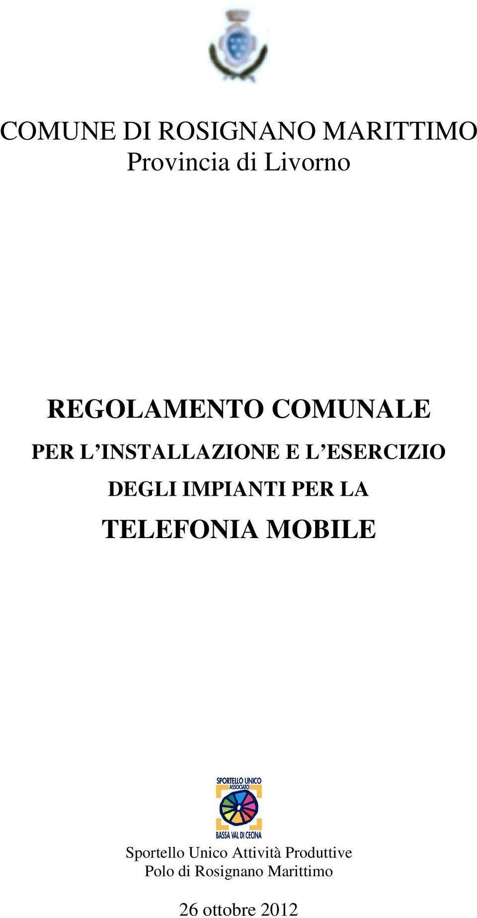 DEGLI IMPIANTI PER LA TELEFONIA MOBILE Sportello Unico