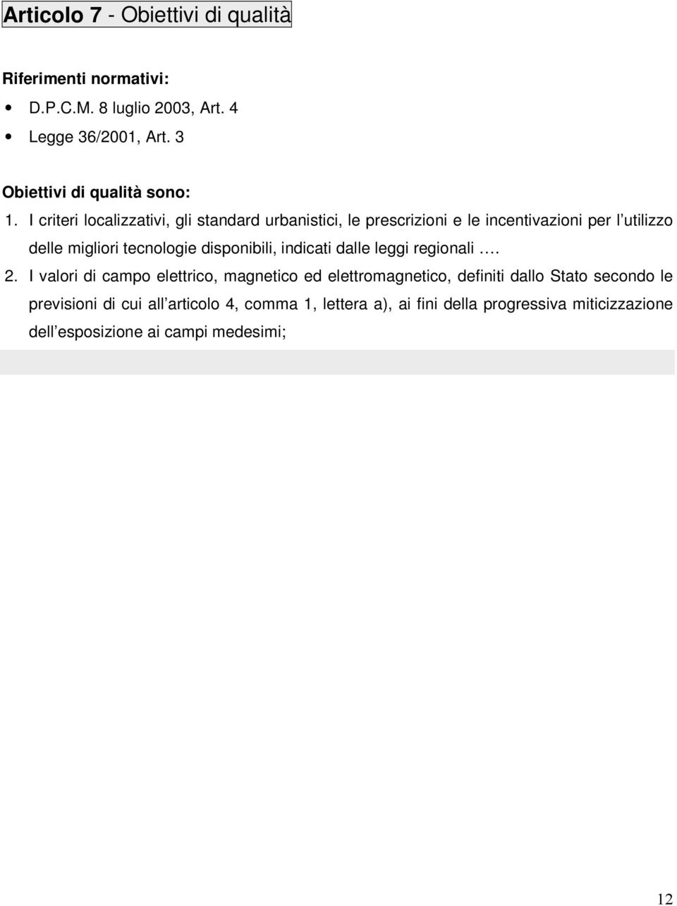 I criteri localizzativi, gli standard urbanistici, le prescrizioni e le incentivazioni per l utilizzo delle migliori tecnologie