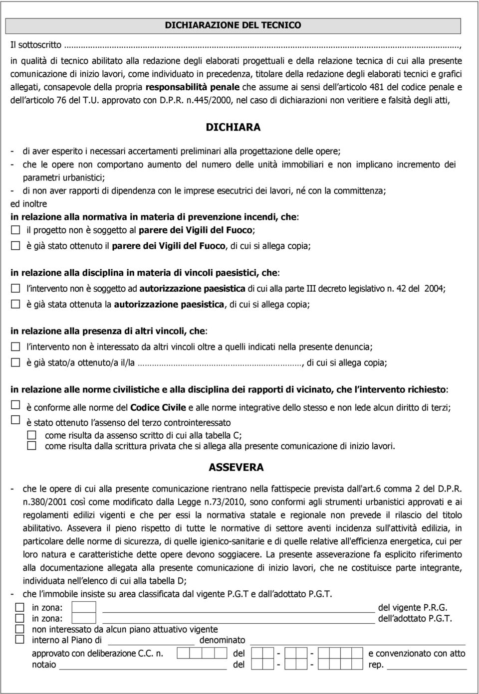 della redazione degli elaborati tecnici e grafici allegati, consapevole della propria responsabilità penale che assume ai sensi dell articolo 481 del codice penale e dell articolo 76 del T.U.