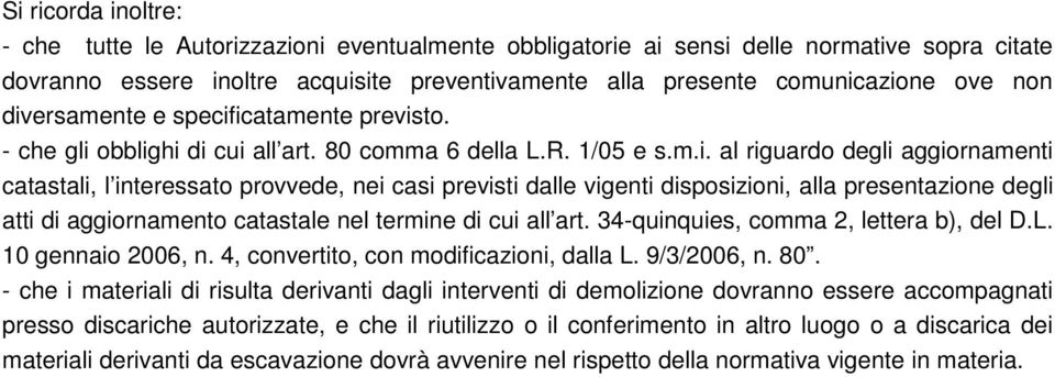 34-quinquies, cmma 2, lettera b), del D.L. 10 gennai 2006, n. 4, cnvertit, cn mdificazini, dalla L. 9/3/2006, n. 80.