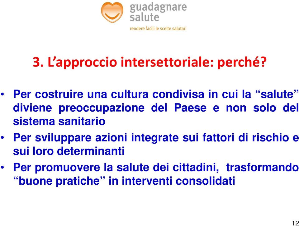 Paese e non solo del sistema sanitario Per sviluppare azioni integrate sui fattori