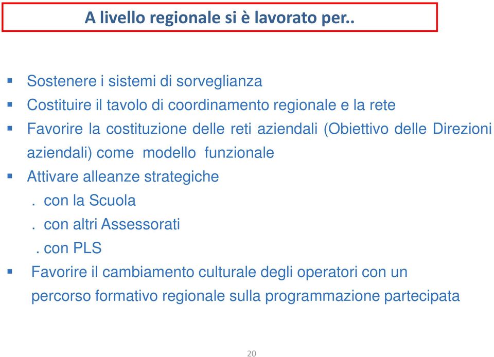 costituzione delle reti aziendali (Obiettivo delle Direzioni aziendali) come modello funzionale Attivare