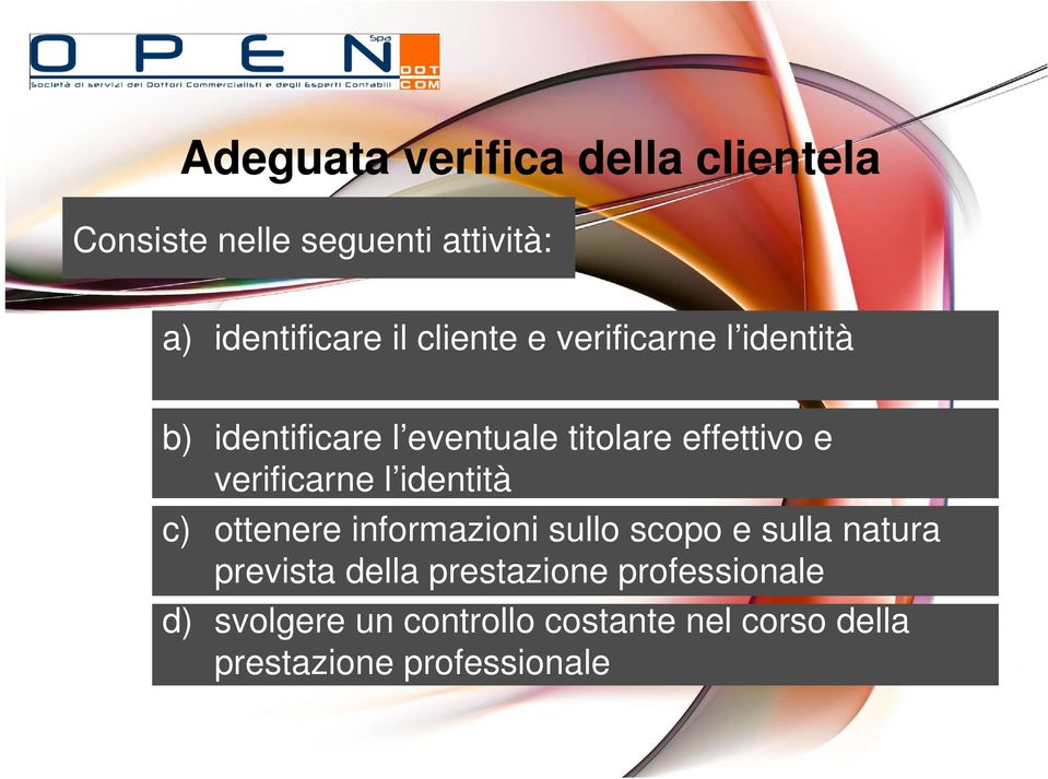 verificarne l identità c) ottenere informazioni sullo scopo e sulla natura prevista della