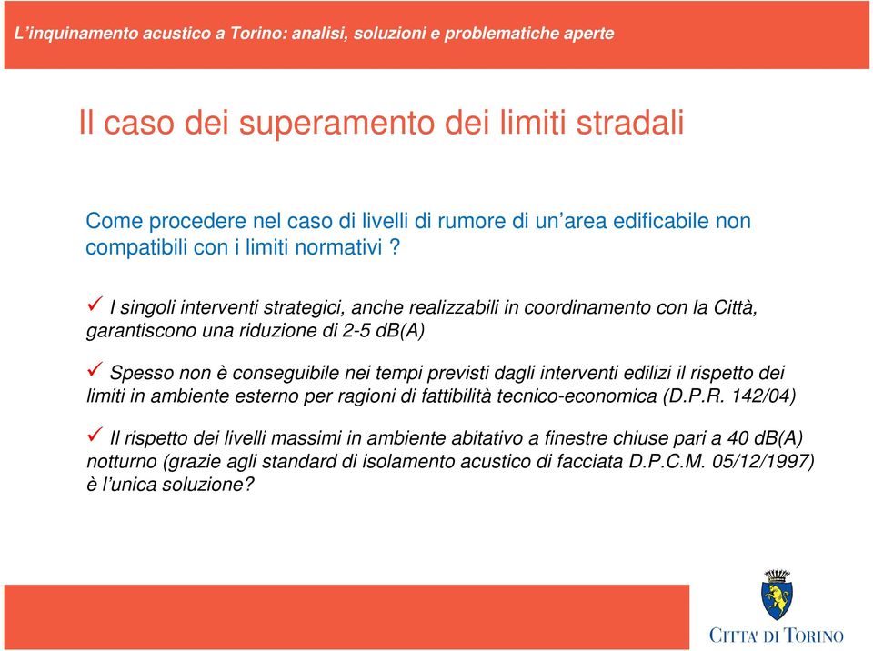 previsti dagli interventi edilizi il rispetto dei limiti in ambiente esterno per ragioni di fattibilità tecnico-economica (D.P.R.