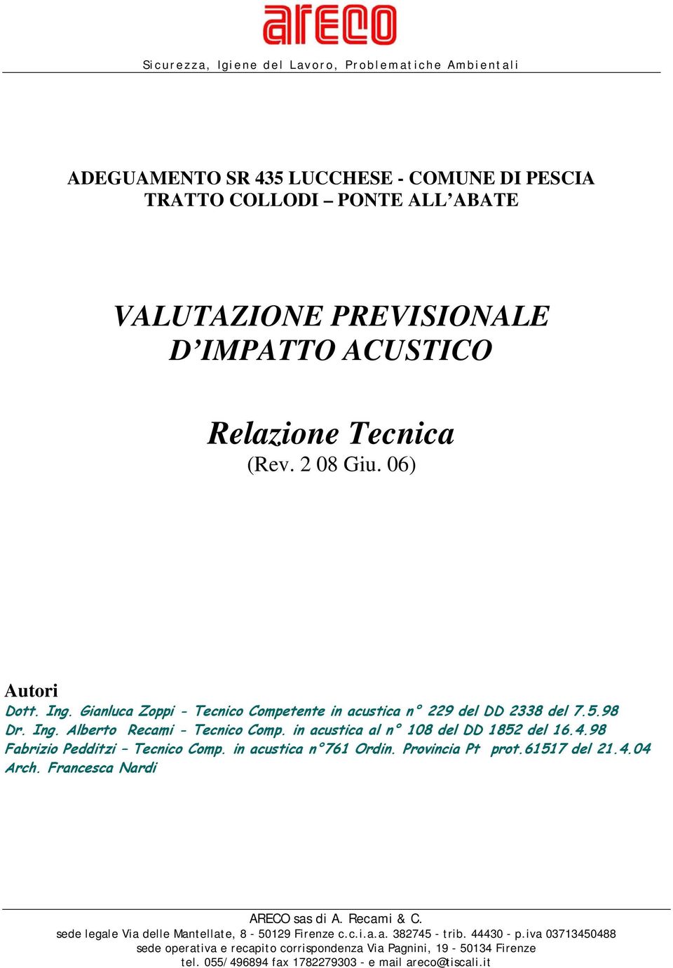 4.98 Fabrizio Pedditzi Tecnico Comp. in acustica n 761 Ordin. Provincia Pt prot.61517 del 21.4.04 Arch. Francesca Nardi ARECO sas di A. Recami & C.