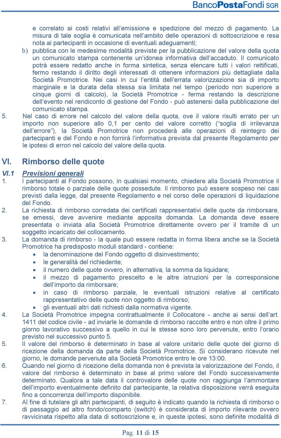 per la pubblicazione del valore della quota un comunicato stampa contenente un idonea informativa dell accaduto.