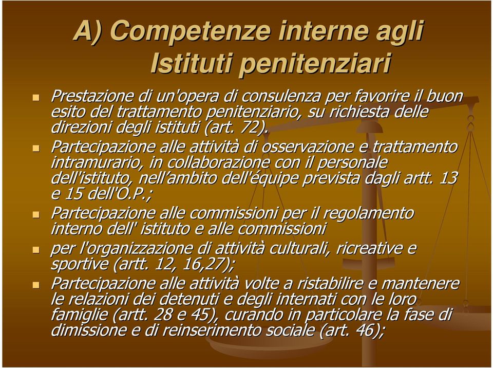 12, 16,27); Partecipazione alle attività volte a ristabilire e mantenere le relazioni dei detenuti e degli internati con le loro famiglie (artt.