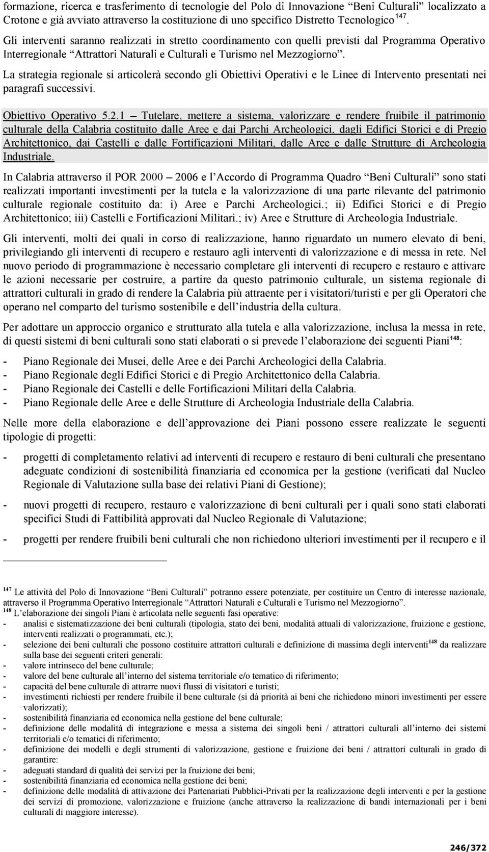 presentati nei paragrafi successivi. Obiettivo Operativo 5.2.