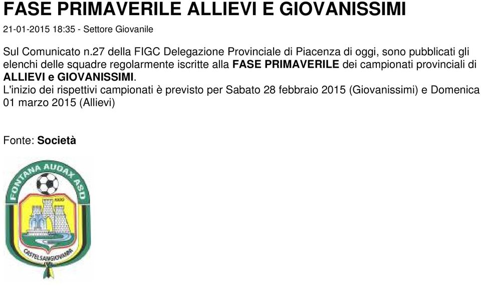 regolarmente iscritte alla FASE PRIMAVERILE dei campionati provinciali di ALLIEVI e GIOVANISSIMI.