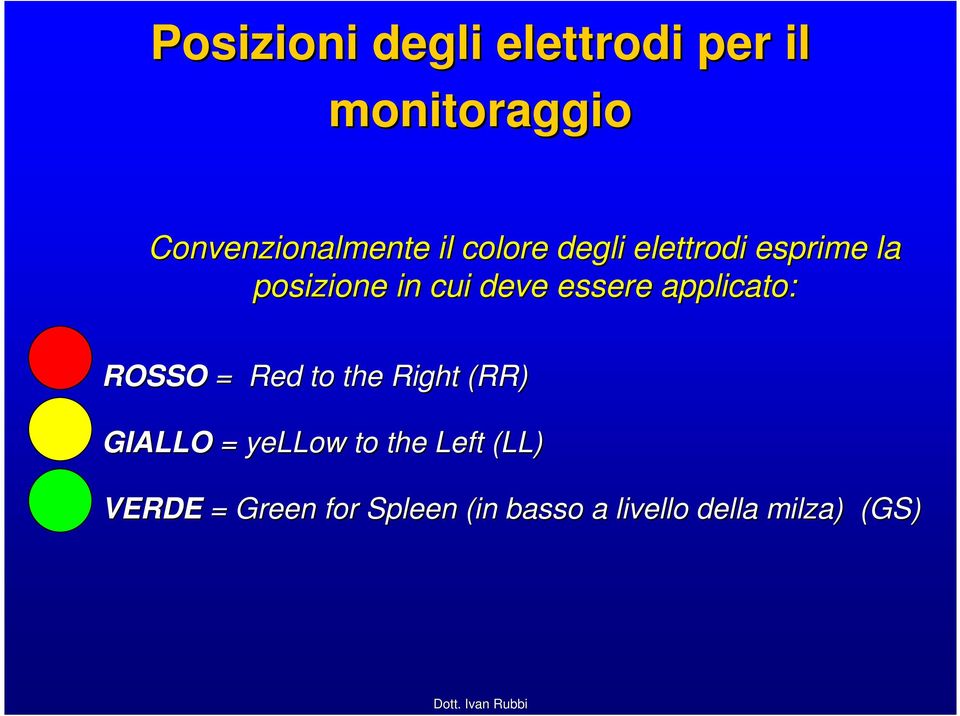 applicato: ROSSO = Red to the Right (RR) GIALLO = yellow to the