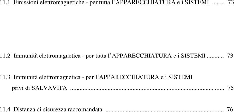 2 Immunità elettromagnetica - per tutta l APPARECCHIATURA e i SISTEMI.