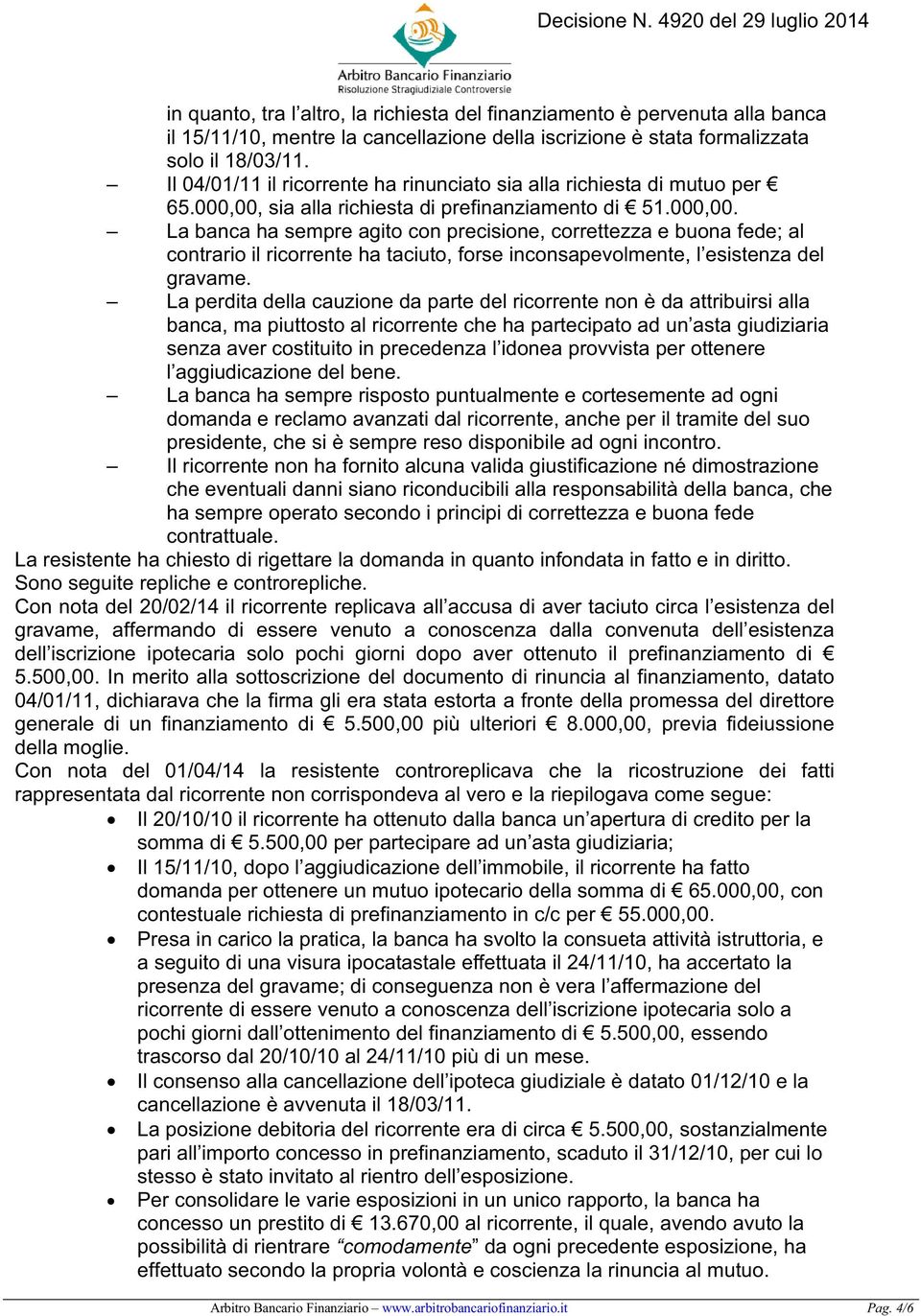 sia alla richiesta di prefinanziamento di 51.000,00.