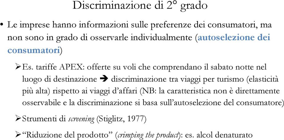 tariffe APEX: offerte su voli che comprendano il sabato notte nel luogo di destinazione discriminazione tra viaggi per turismo (elasticità più