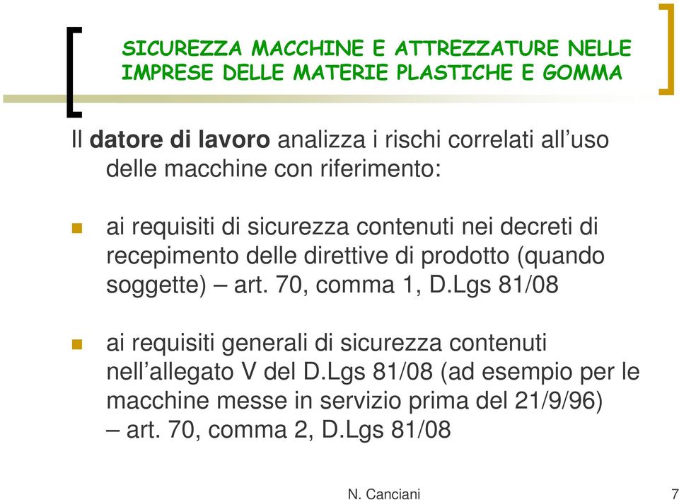 70, comma 1, D.Lgs 81/08 ai requisiti generali di sicurezza contenuti nell allegato V del D.